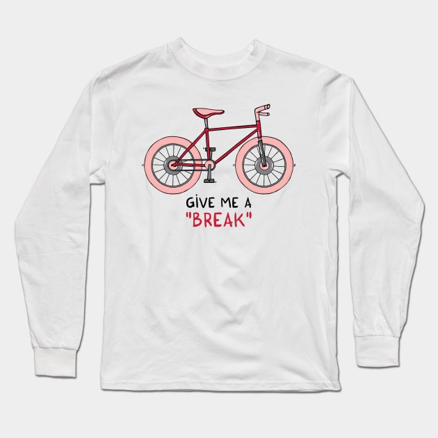 Give me a break Long Sleeve T-Shirt by adrianserghie